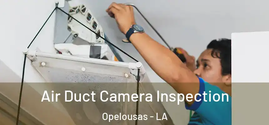  Air Duct Camera Inspection Opelousas - LA