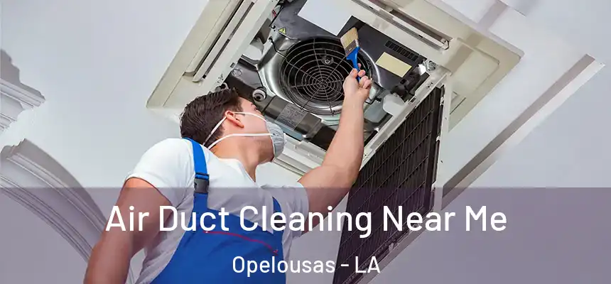  Air Duct Cleaning Near Me Opelousas - LA
